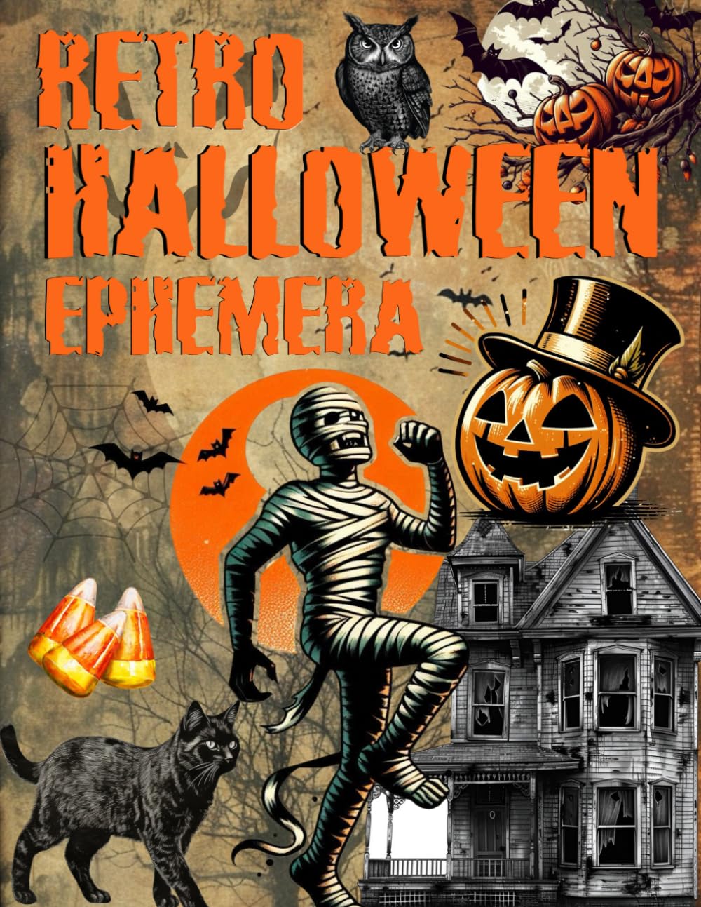 Retro Halloween Ephemera Book: High Quality Images Of Peoples, For Paper Crafts, Scrapbooking, Mixed Media, Junk Journals, Collage Art, Artist Trading Cards, and More.