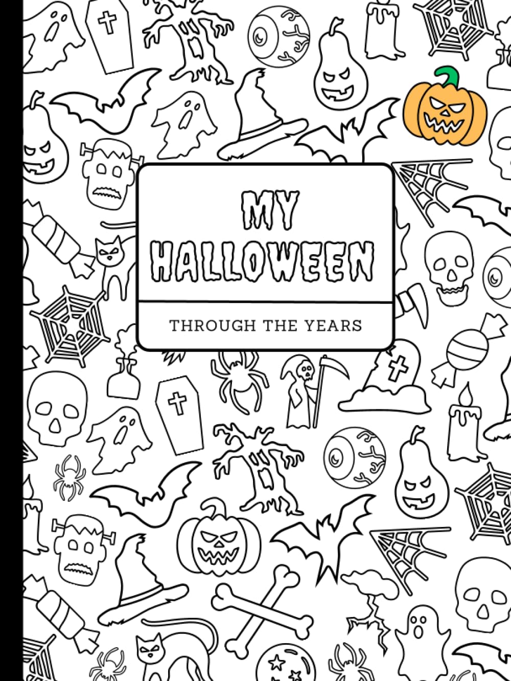 My Halloween Through the Years: Halloween journal/activity book for kids of all ages I Keepsake I Memories I Coloring book I 81 pages, 8.5 x 11"