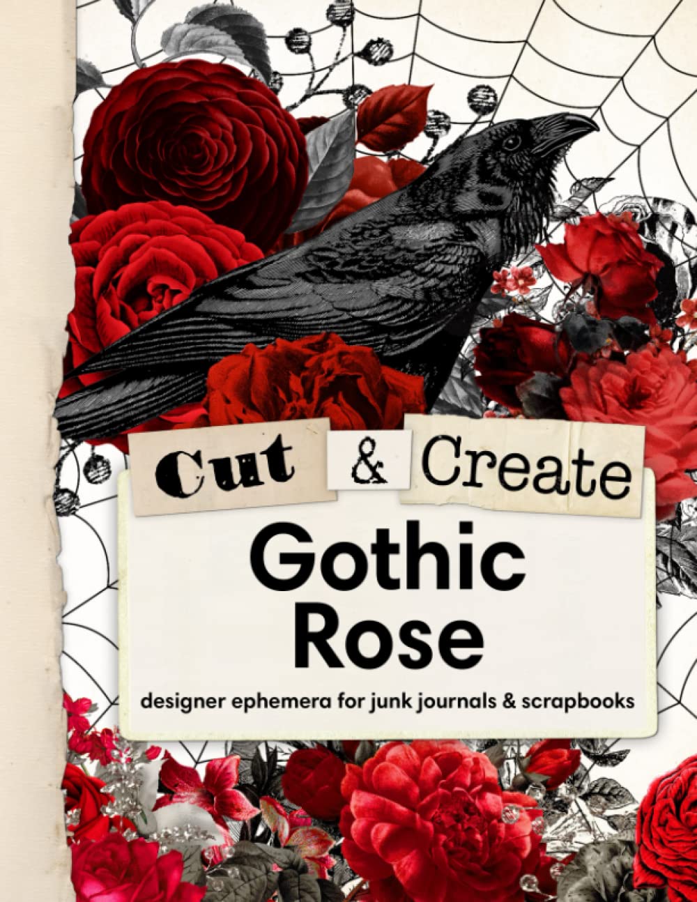 Cut and Create Gothic Rose Junk Journal Ephemera Book: Halloween ephemera to cut out and collage for junk journals, scrapbooks, art journals, and mixed media