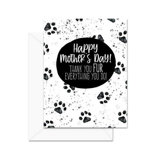 Happy Mother's Day! Thank You FUR Everything You Do! - Greeting Card