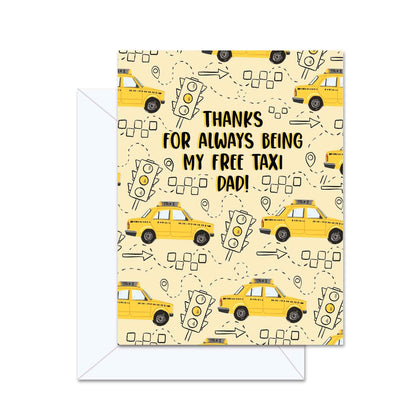 Thanks For Always Being My Free Taxi Dad! - Greeting Card