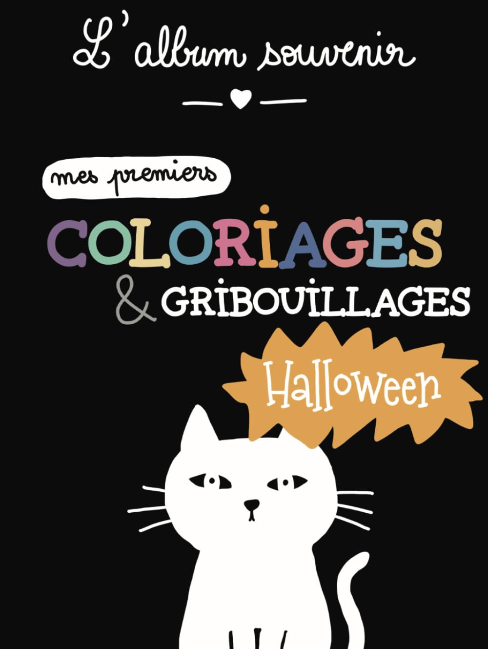L’album souvenir de Mes premiers coloriages et gribouillages Halloween: Grandes formes blanches sur fond noir et pages de dessin libre | Coloriages faciles pour bébé | Pour conserver durablement ou pour offrir