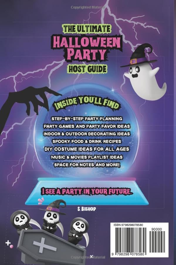 The Ultimate Halloween Party Host Guide: Spooky, Stylish & Creative Halloween Ideas for Decorations, Games, Costumes, Food, Cocktails, Mocktails, Music, Movies & More