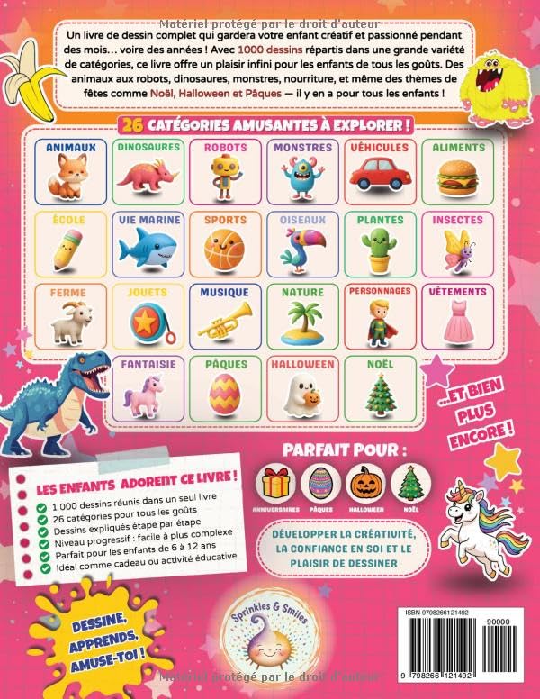 Apprendre à Tout Dessiner pour Enfants de 6 à 12 ans: 1000 Dessins Kawaii & Faciles pas à pas: Animaux, Robots, Dinosaures, Monstres, Nourriture, Véhicules & Thèmes de Fêtes (Halloween, Noël, Pâques)