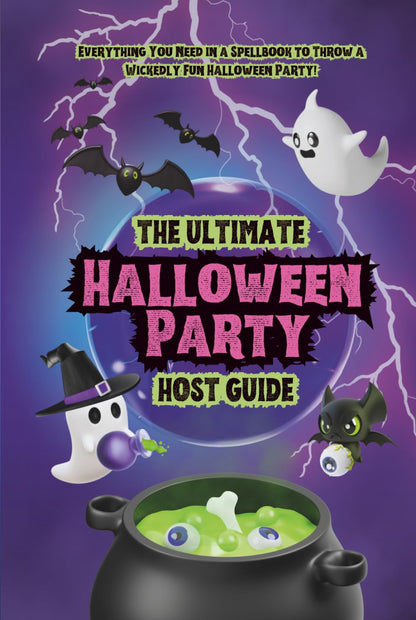 The Ultimate Halloween Party Host Guide: Spooky, Stylish & Creative Halloween Ideas for Decorations, Games, Costumes, Food, Cocktails, Mocktails, Music, Movies & More