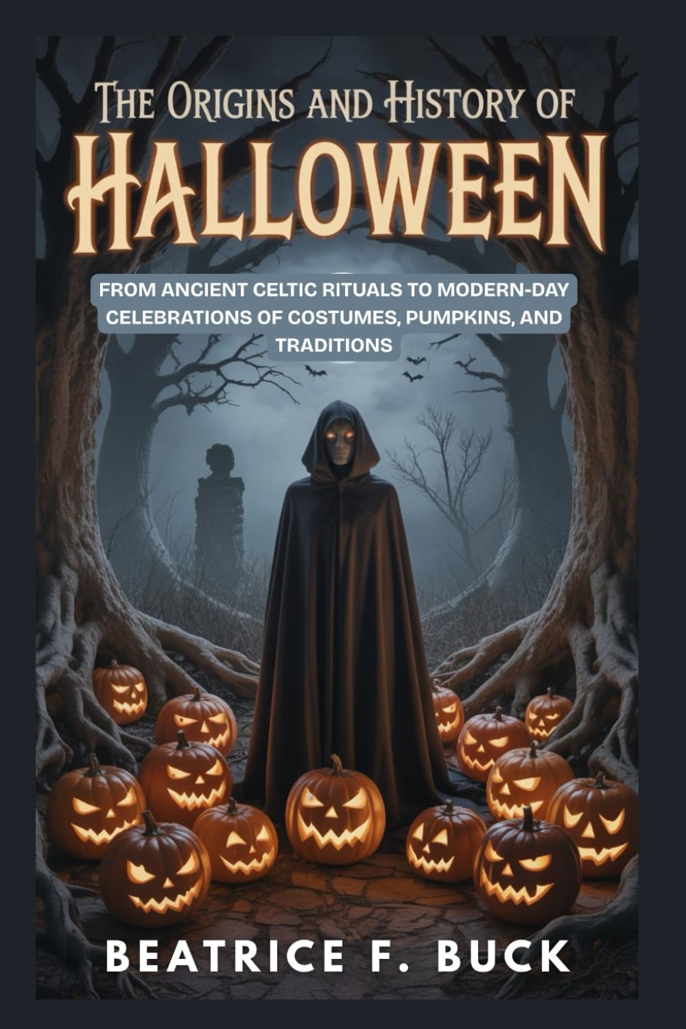 The Origins and History of Halloween: From Ancient Celtic Rituals to Modern-Day Celebrations of Costumes, Pumpkins, and Traditions