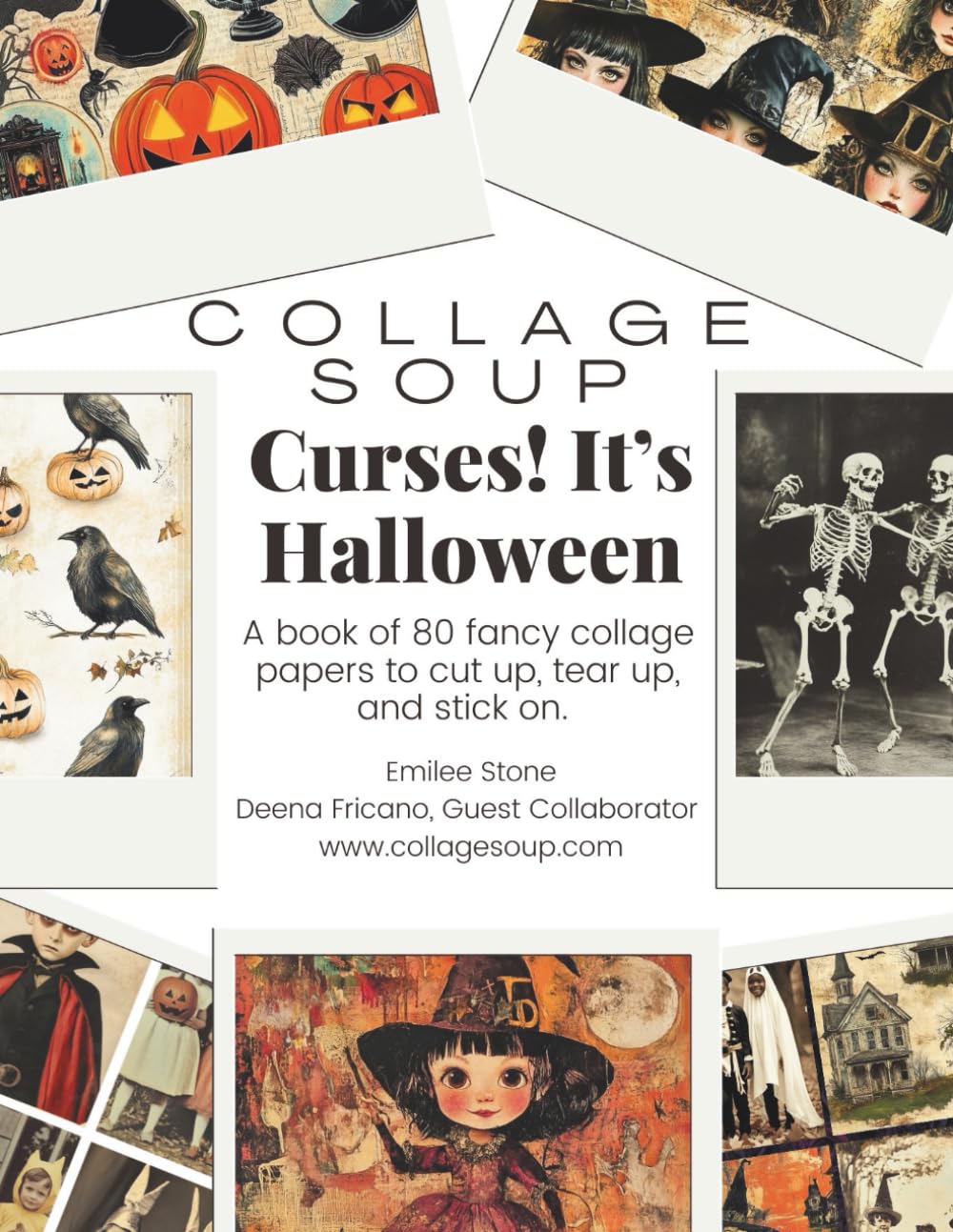 Collage Soup - Curses! It’s Halloween – Collage Book | Kids in Costumes, Cats, Bats & Spooky Papers for Scrapbooks & Journals: A spooky-cute book of collage papers to cut up, tear up, and stick on.