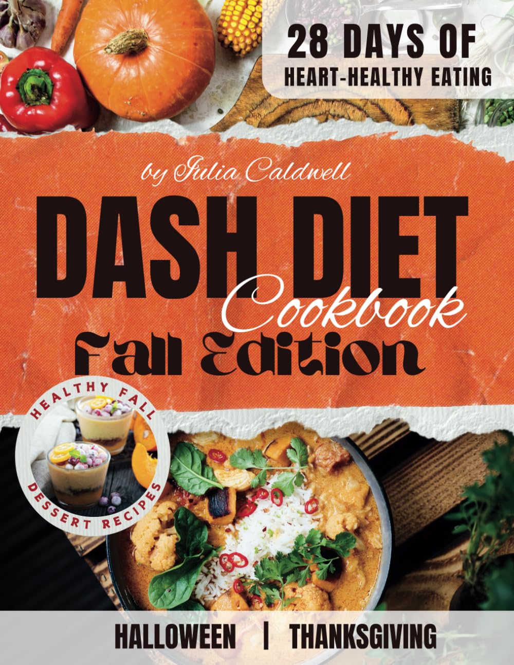 DASH Diet Cookbook Fall Edition: Low sodium recipes for high blood pressure, kidney disease, during menopause. A 28-day meal plan based on seasonal produce. Special menus for Halloween & Thanksgiving.