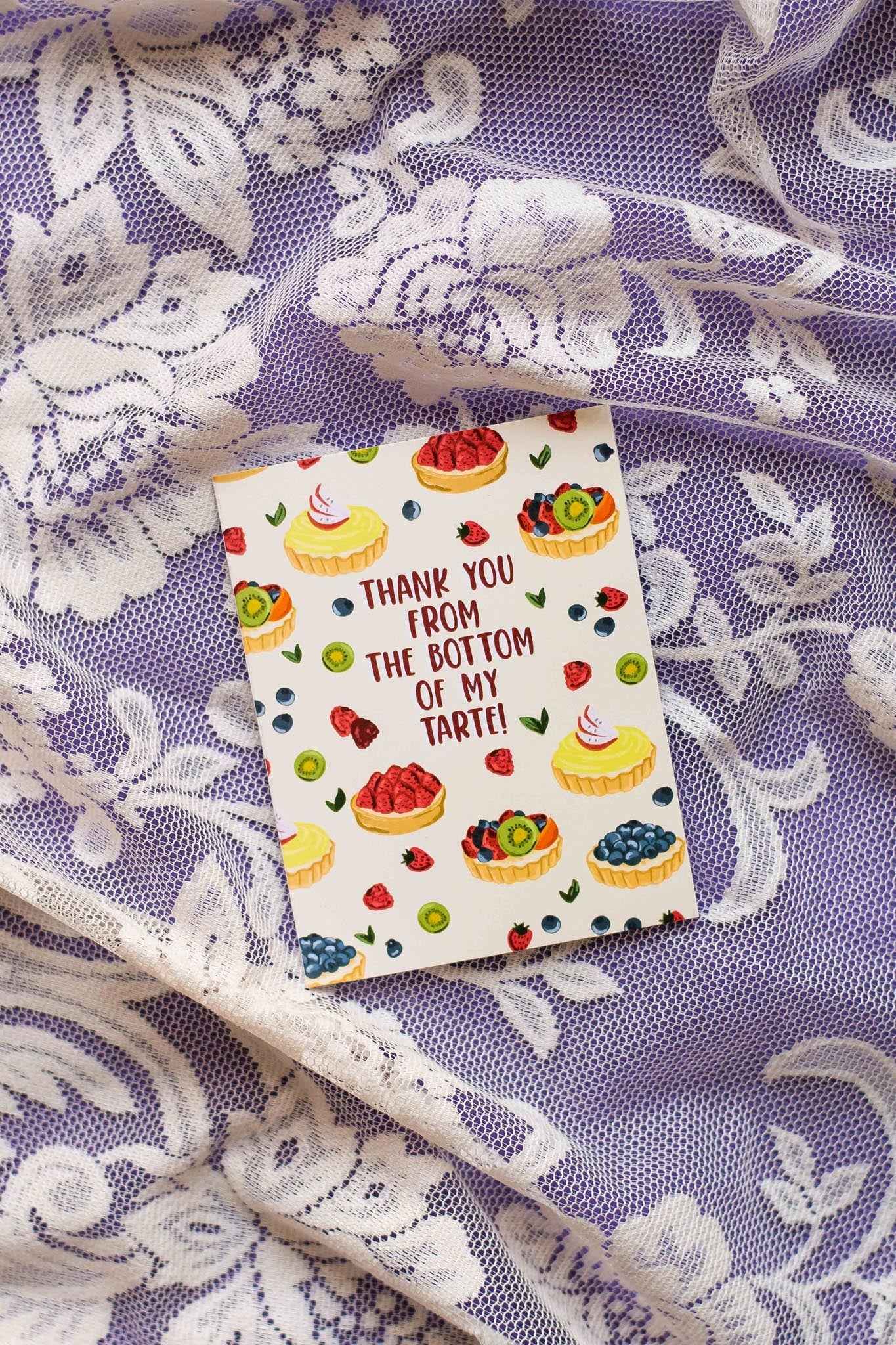 Thank You From The Bottom Of My Tarte!- Greeting Card