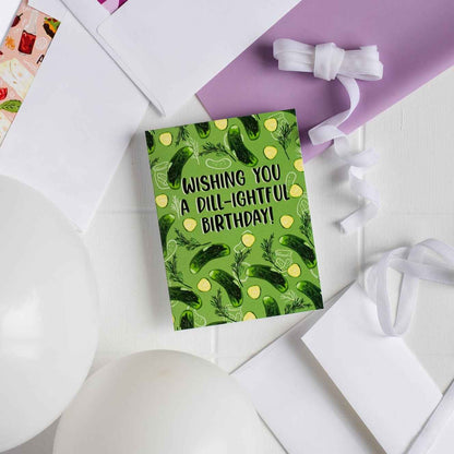 Wishing You A Dill-ightful Birthday - Greeting Card