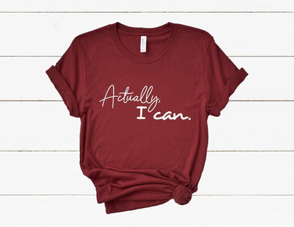 Actually I Can T-Shirt