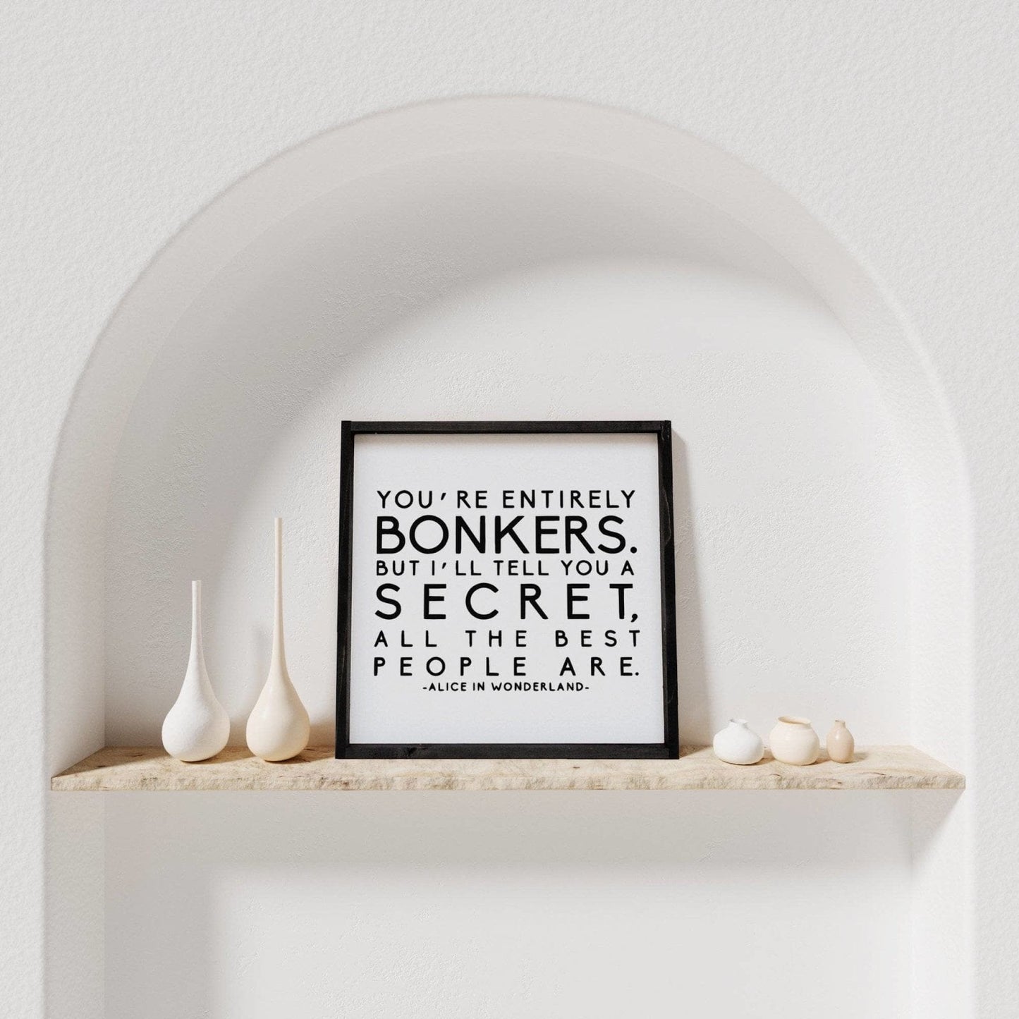 "You're Entirely Bonkers" Alice in Wonderland Quote Wood Sign - AURABAGS SHOP