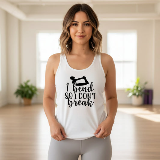 I Bend So I Don’t Break Yoga Tank Top