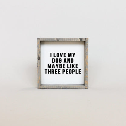 I Love My Dog and Maybe Like 3 People Wood Sign - AURABAGS SHOP