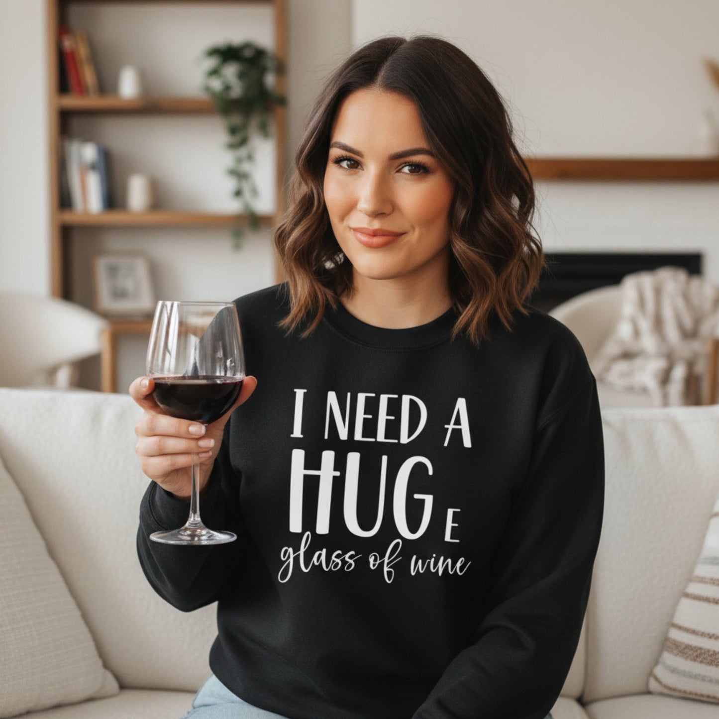 I Need a Huge Glass of Wine Sweatshirt