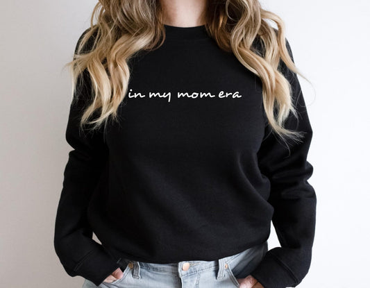 In My Mom Era Sweatshirt