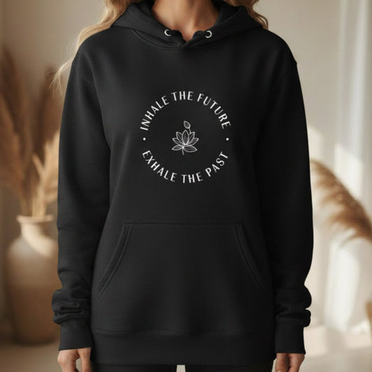 Inhale the Future Exhale the Past Hoodie | Yoga Hoodie for Women | Mindfulness Gift