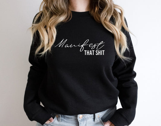 Manifest That Shit Sweatshirt