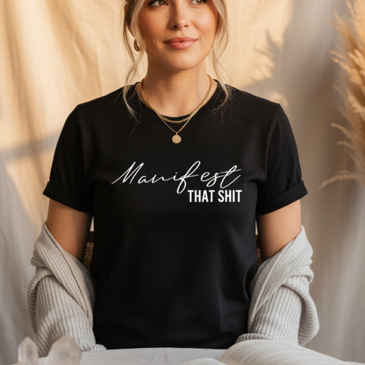 Manifest That Shit T-Shirt