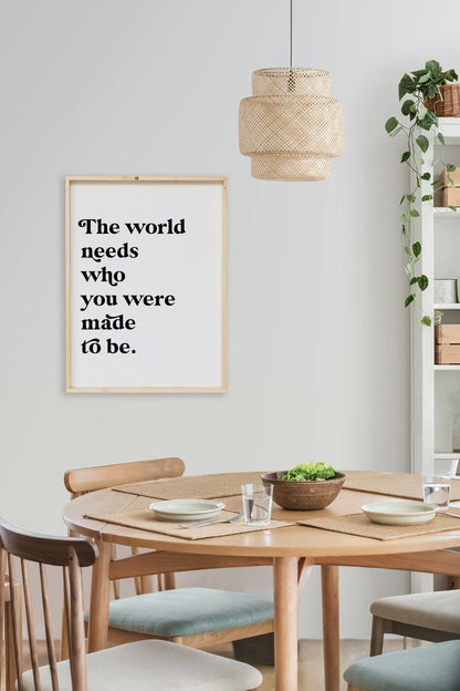 The World Needs Who You Were Made To Be Wood Sign