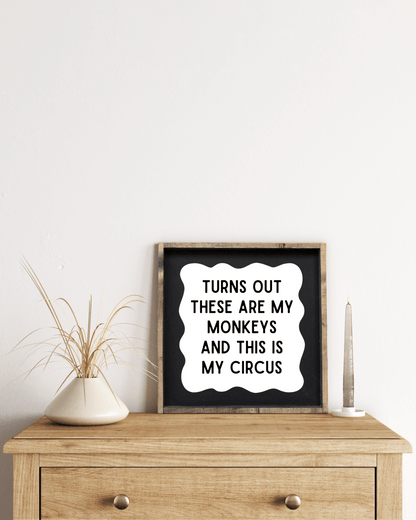 'These Are My Monkeys & This Is My Circus' - Funny Wood Sign - AURABAGS SHOP
